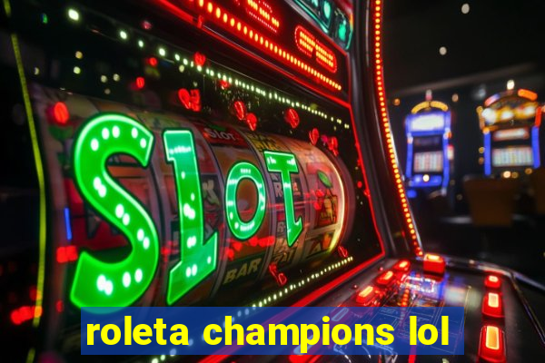 roleta champions lol